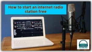 How to start an internet radio station free