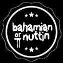 Bahamian or Nuttin live