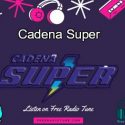 Cadena Super Listen Live