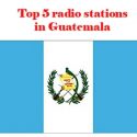 Top 5 online radio stations in Guatemala