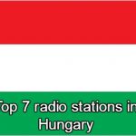 Top 7 online radio stations in Hungary