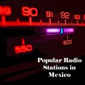 Popular online Radio Stations in Mexico