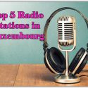 Top 5 Radio Stations in Luxembourg