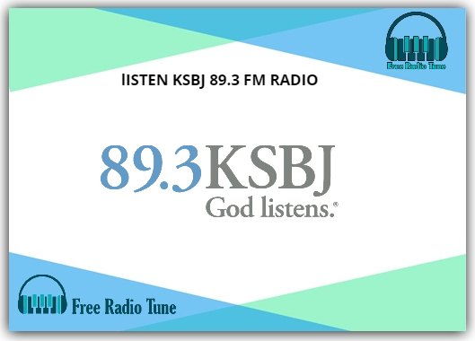 lISTEN KSBJ 89.3 FM RADIO
