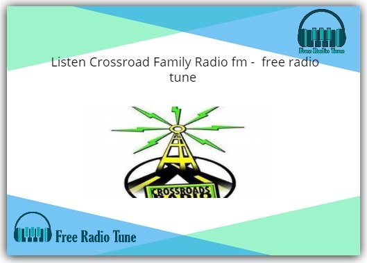 Listen Crossroad Family Radio fm - free radio tune