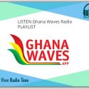 LISTEN Ghana Waves Radio PLAYLIST