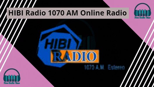 HIBI Radio 1070 AM Online Radio