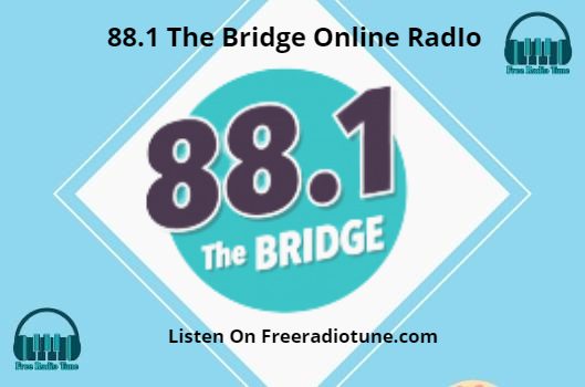88.1 The Bridge Online RadIo