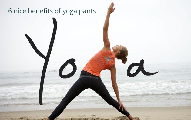 6 nice benefits of yoga pants