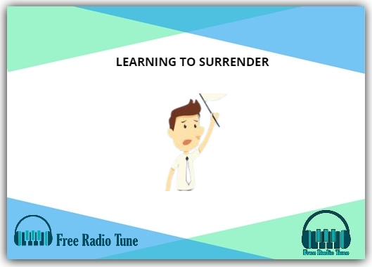LEARNING TO SURRENDER