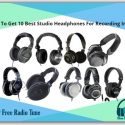 How To Get 10 Best Studio Headphones For Recording In 2022