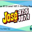 Jose 97.5 and 107.1 Online Radio