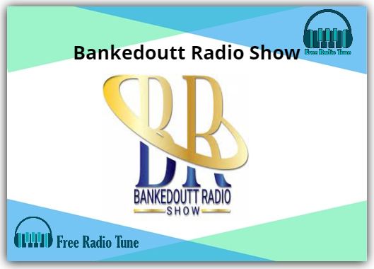 Bankedoutt Radio Show Online Radio